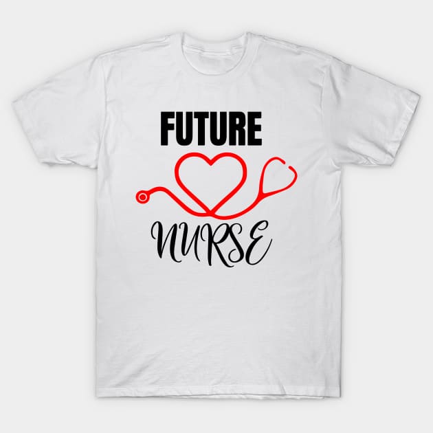 Future Nurse tethoscope Heart Nursing Lover Gift T-Shirt by HeroGifts